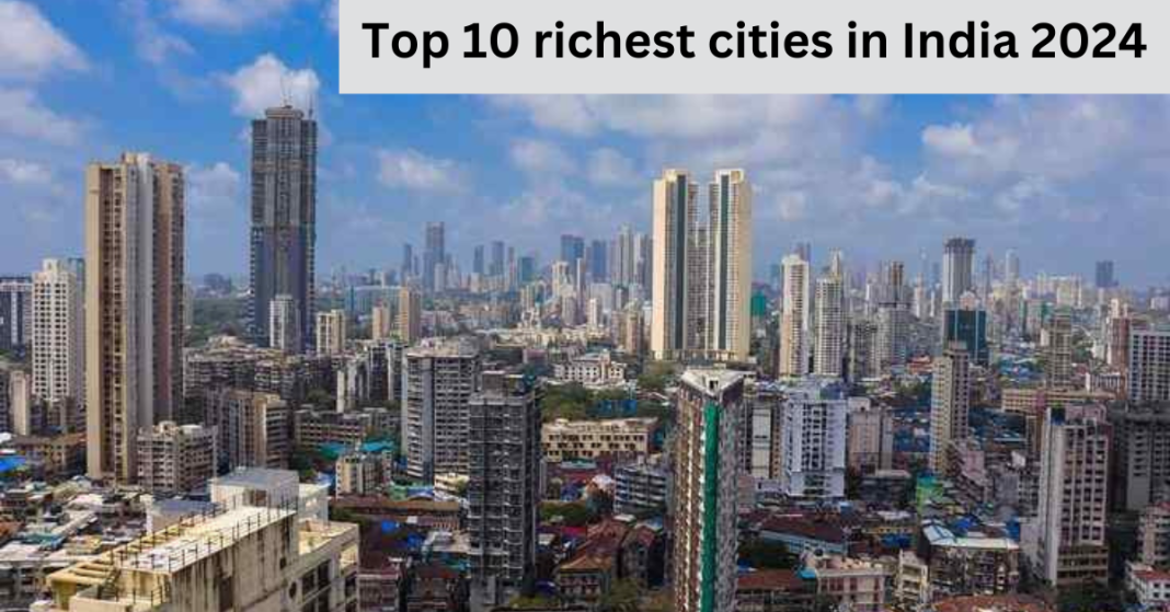 Top 10 Richest Cities In India 2024: Do You Know What They Are?